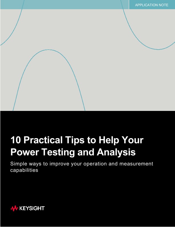 10 Practical Tips to Help Your Power Testing and Analysis