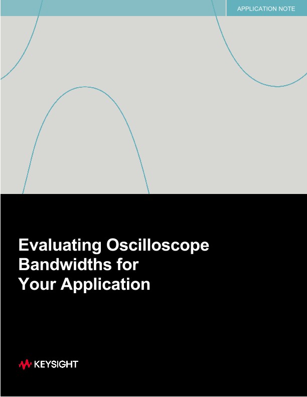 Evaluating Oscilloscope Bandwidths for Your Application