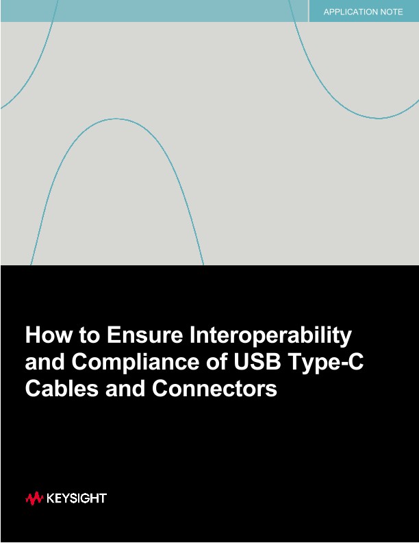 How to Ensure Interoperability and Compliance of USB Type-C Cables and Connectors