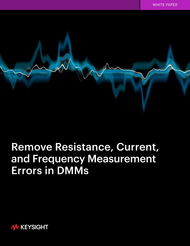 Remove Resistance, Current, and Frequency Measurement Errors in DMMs