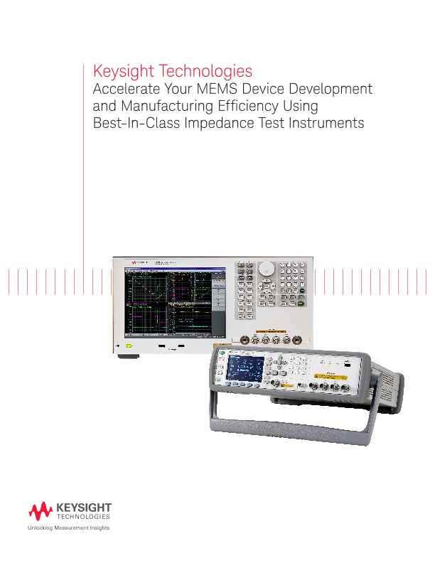 Accelerate Your MEMS Device Development and Manufacturing Efficiency Using Best-In-Class Impedance Test Instruments