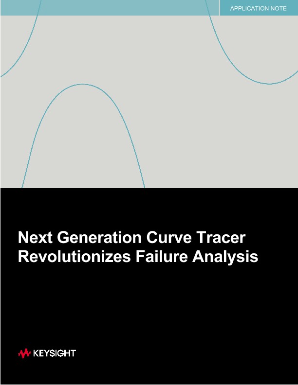 Next Generation Curve Tracer Revolutionizes Failure Analysis