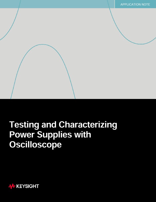 Testing and Characterizing Power Supplies with Oscilloscope