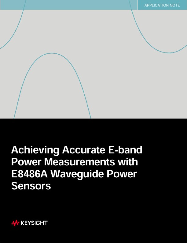 Achieving Accurate E-band Power Measurements with E8486A Waveguide Power Sensors 
