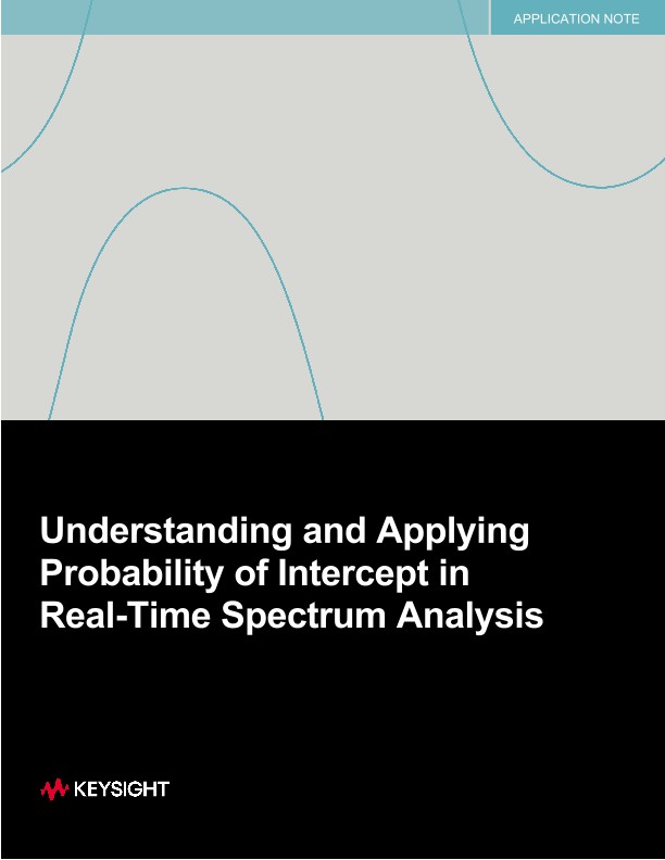 Understanding and Applying Probability of Intercept in Real-Time Spectrum Analysis