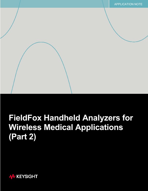 FieldFox Handheld Analyzers for Wireless Medical Applications (Part 2)