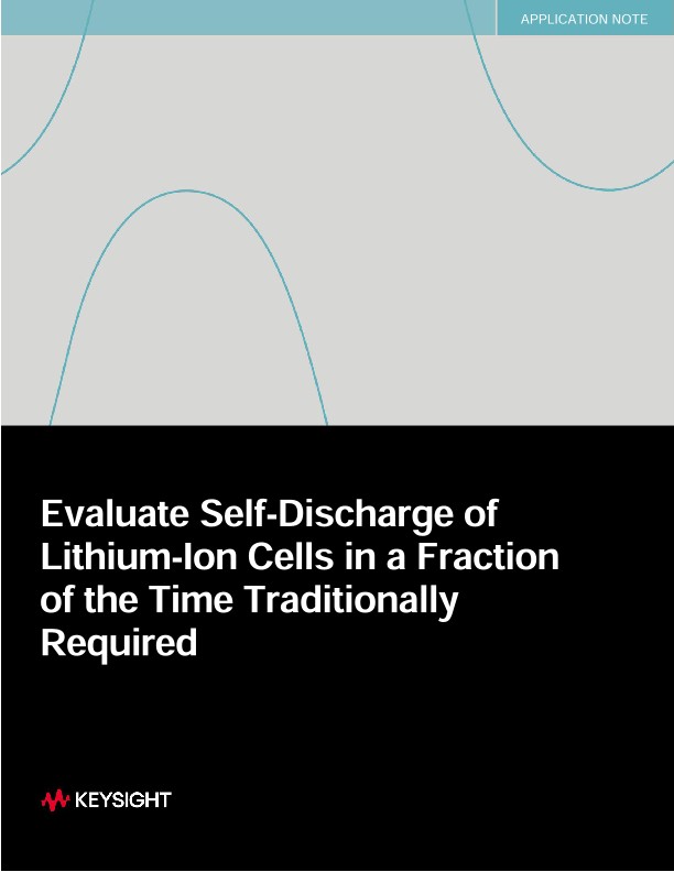 Evaluate Self-Discharge of Lithium-Ion Cells in a Fraction of the Time Traditionally Required