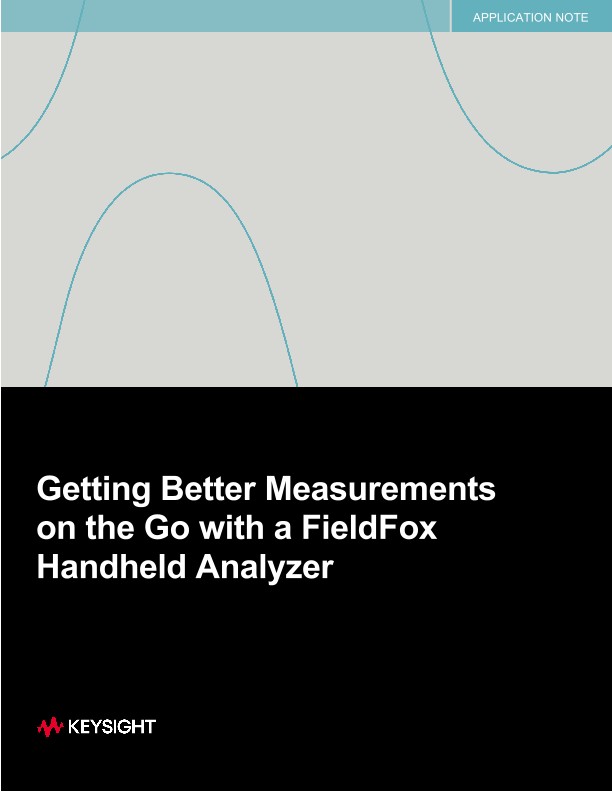 Getting Better Measurements on the Go with a FieldFox Handheld Analyzer
