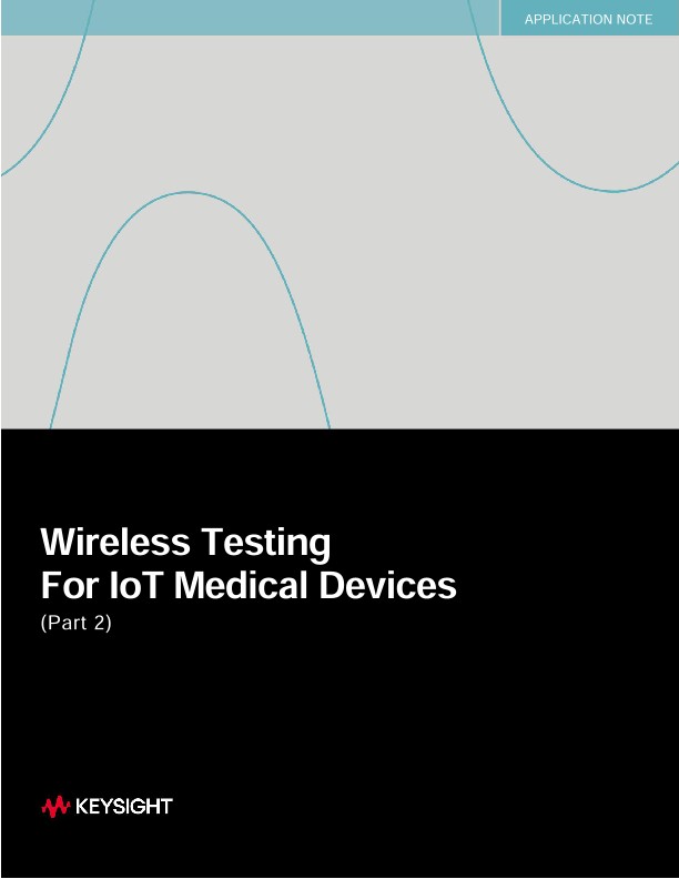 Wireless Testing For IoT Medical Devices (Part 2)