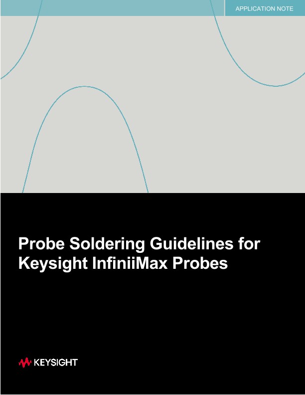 Probe Soldering Guidelines for Keysight InfiniiMax Probes 