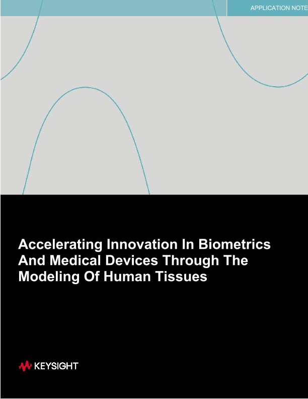 Accelerating Innovation In Biometrics And Medical Devices Through The Modeling Of Human Tissues
