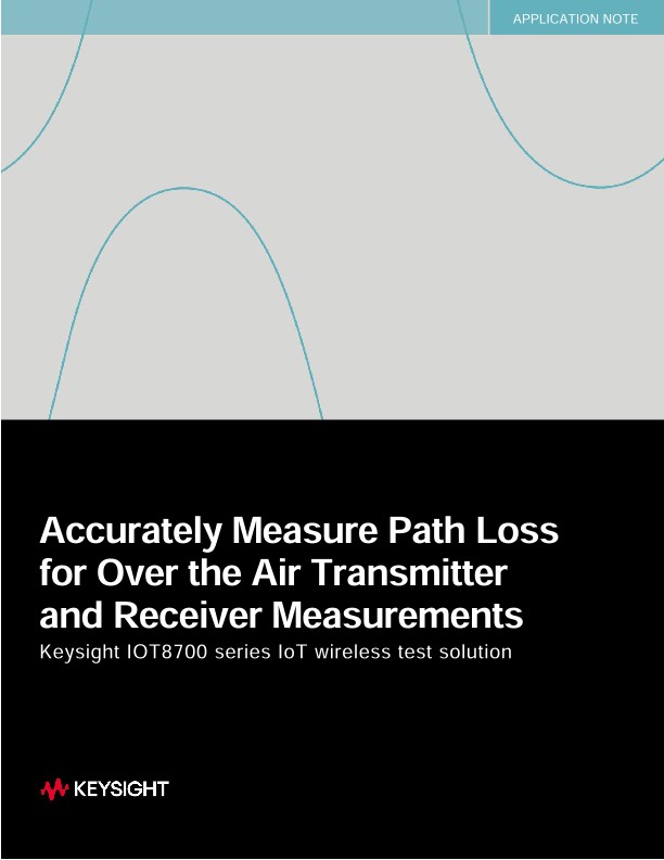 Accurately Measure Path Loss for Over the Air Transmitter and Receiver Measurements