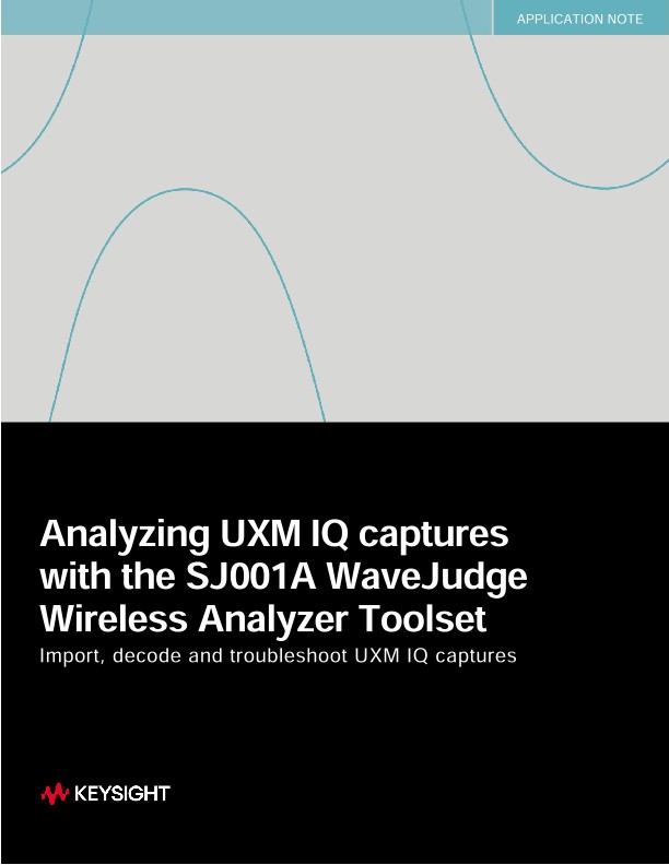 Analyzing UXM IQ captures with the SJ001A WaveJudge Wireless Analyzer Toolset