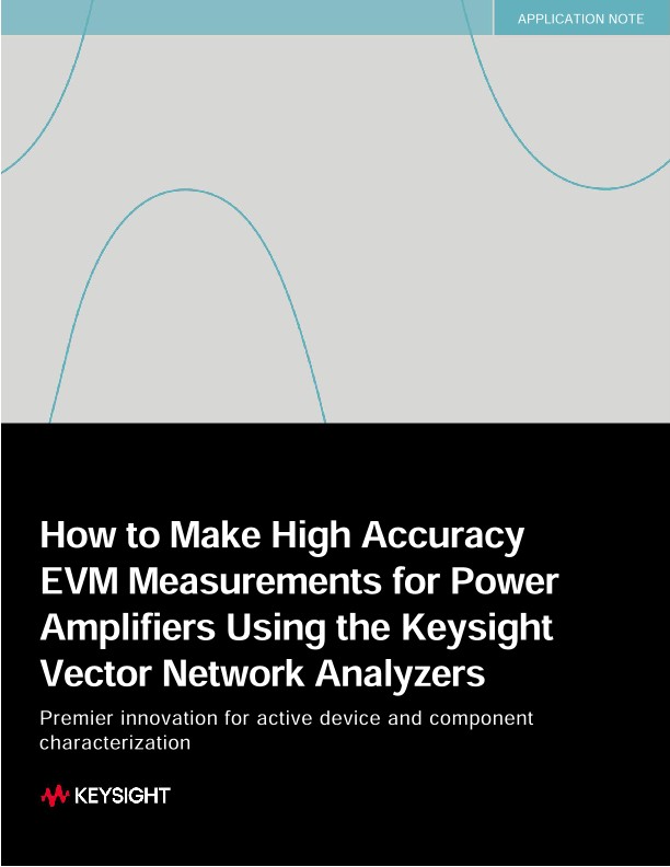 How to Make High Accuracy EVM Measurements for Power Amplifiers Using the Keysight Vector Network Analyzers