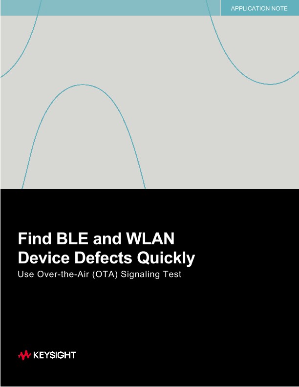Find BLE and WLAN Device Defects Quickly