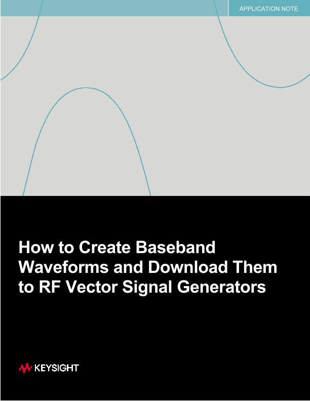 How to Create Baseband Waveforms and Download Them to RF Vector Signal Generators
