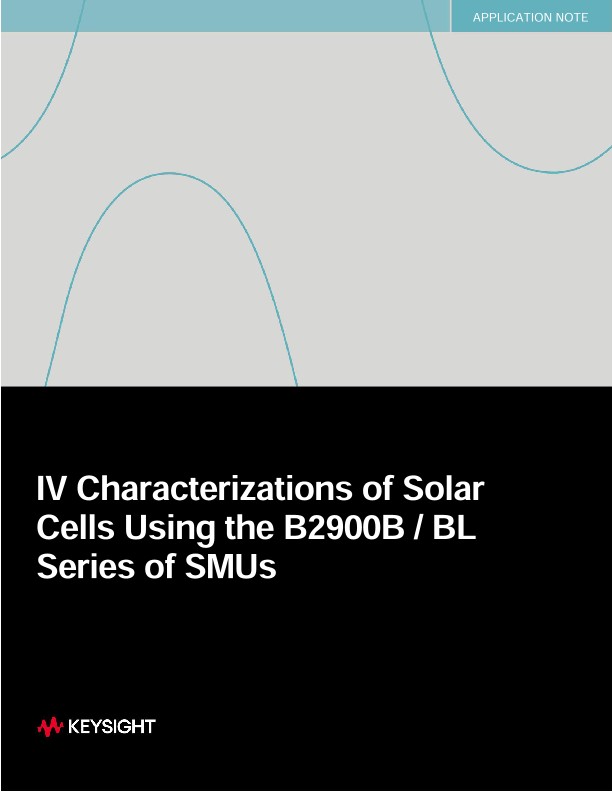 IV Characterizations of Solar Cells Using the B2900B / BL Series of SMUs