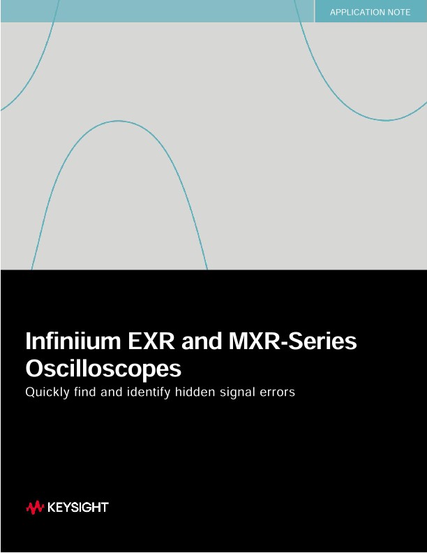 Infiniium EXR and MXR-Series Oscilloscopes: Quickly Find and Identify Hidden Signal Errors