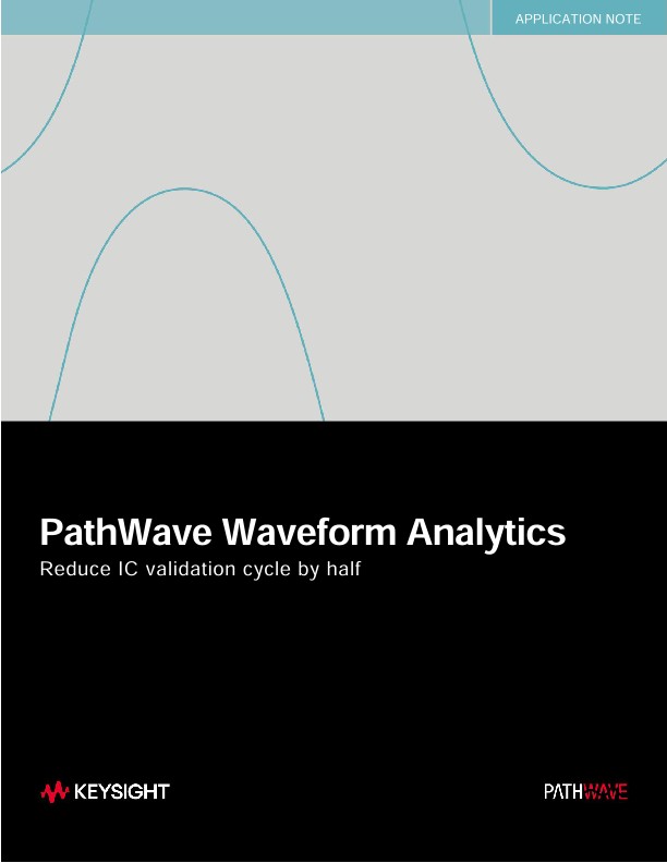 PathWave Waveform Analytics Reduce IC Validation Cycle by Half