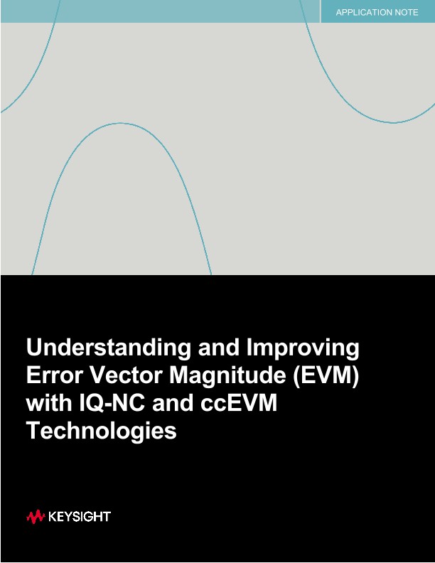 Understanding and Improving Error Vector Magnitude (EVM) with IQ-NC and ccEVM Technologies