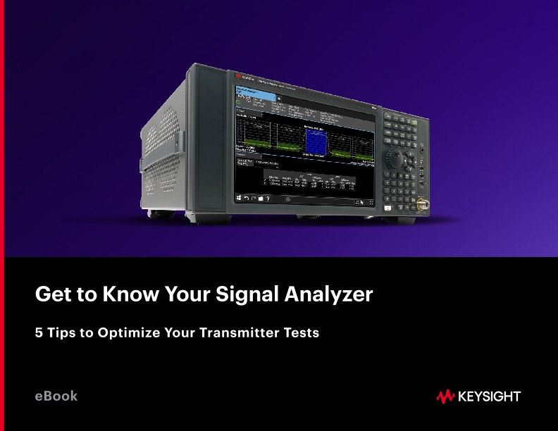 Get to Know Your Signal Analyzer 5 Tips to Optimize Your Transmitter Tests