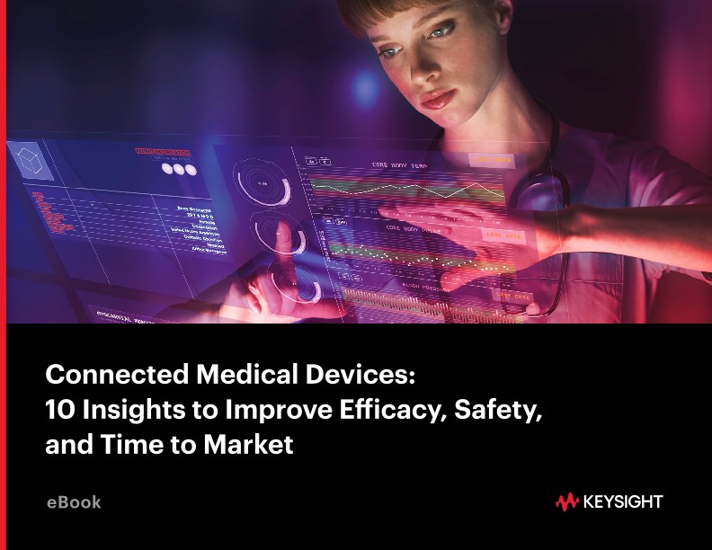 Connected Medical Devices: 10 Insights to Improve Efficacy, Safety, and Time to Market