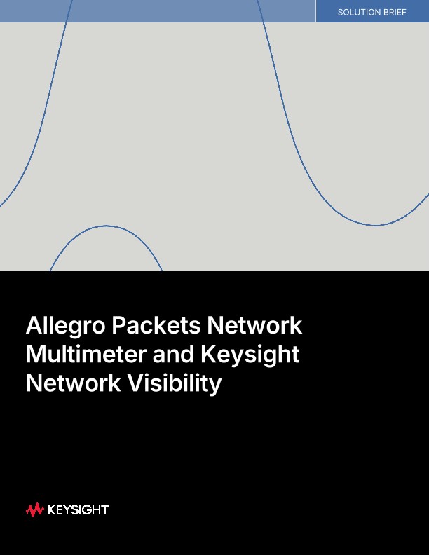 Allegro Packets Network Multimeter and Keysight Network Visibility