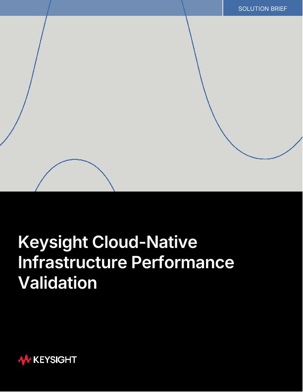 Keysight Cloud-Native Infrastructure Performance Validation Solution