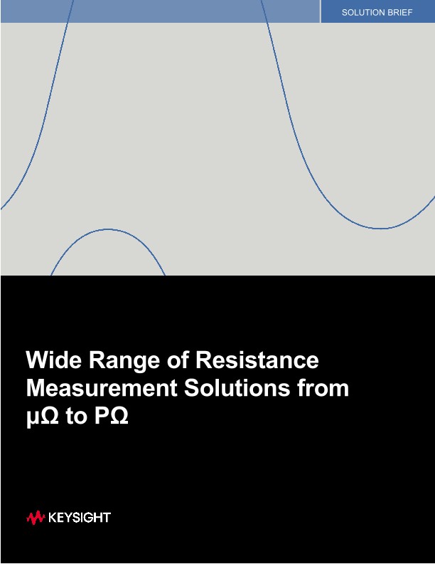 Wide Range of Resistance Measurement Solutions From μΩ to PΩ