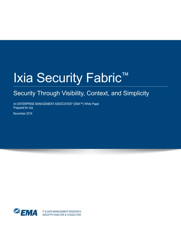 Ixia Security Fabric: Security Through Visibility, Context, and Simplicity