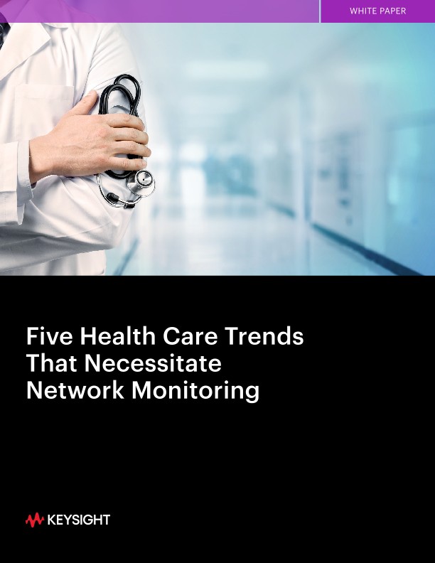 Five Health Care Trends That Necessitate Network Monitoring