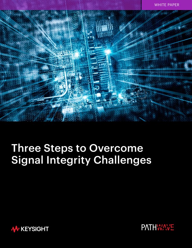 Three Steps to Overcome Signal Integrity Challenges