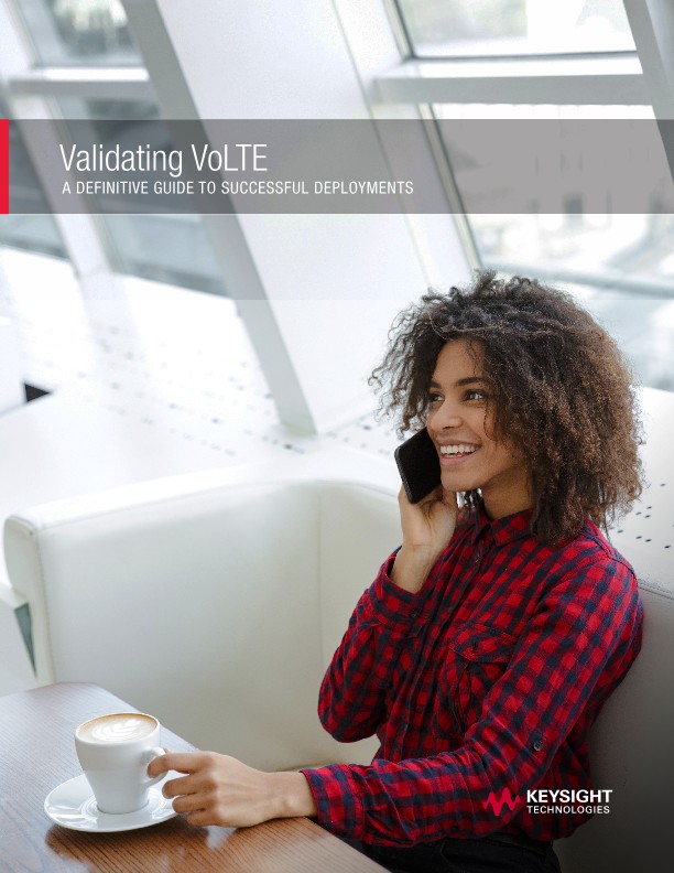 Validating VoLTE: A Definitive Guide to Successful Deployments