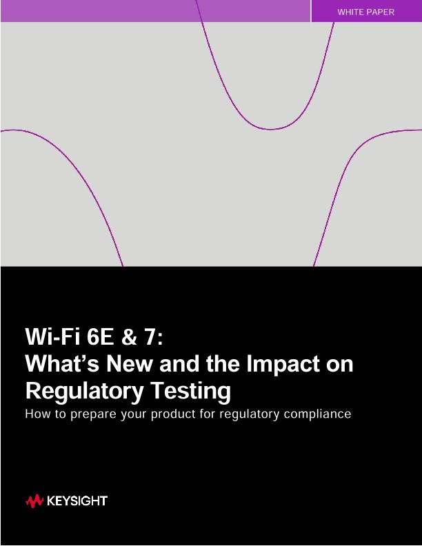 Wi-Fi 6E & 7: Whats New and the Impact on Regulatory Testing