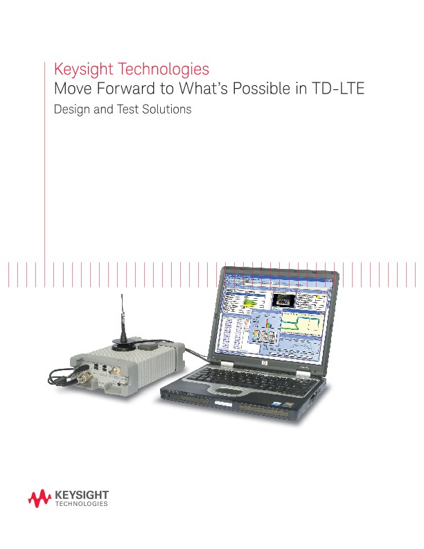 Move Forward to What’s Possible in TD-LTE–Design & Test Solutions