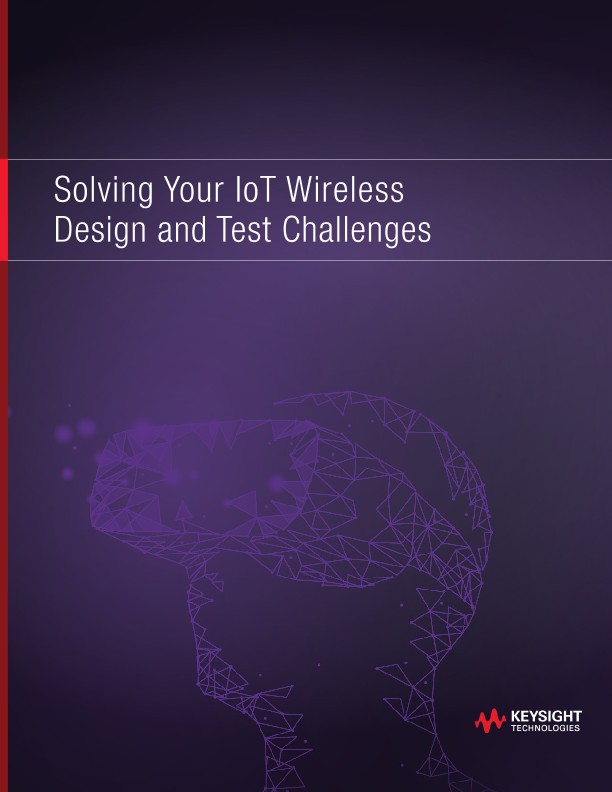 Solving Your IoT Wireless Design and Test Challenges
