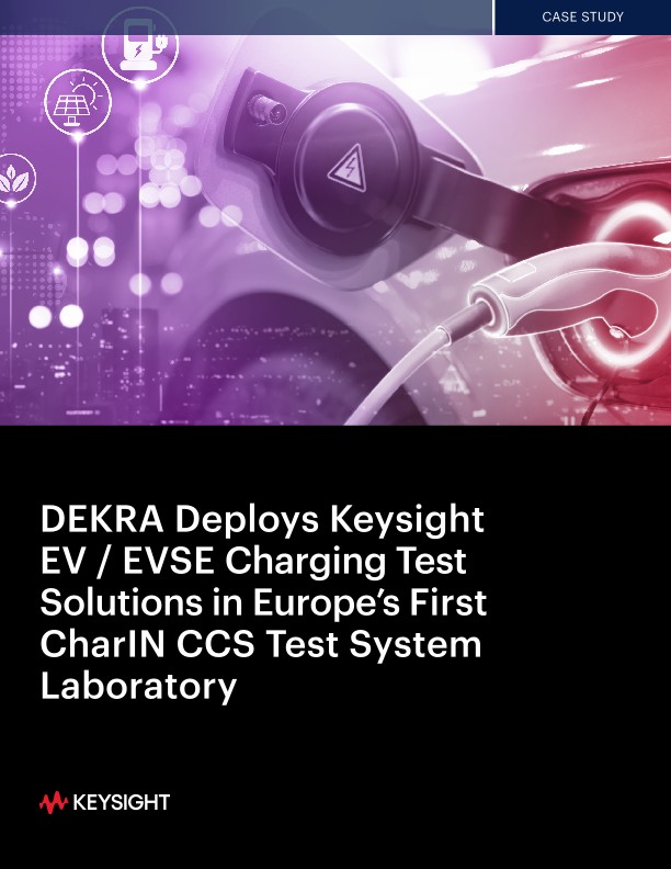 DEKRA Deploys Keysight EV / EVSE Charging Test Solutions in Europe’s First CharIN CCS Test System Laboratory