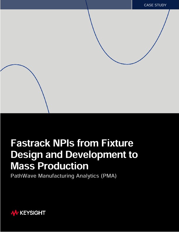 Fastrack NPIs from Fixture Design and Development to Mass Production
