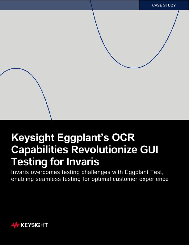 Keysight Eggplant’s OCR Capabilities Revolutionize GUI Testing for Invaris
