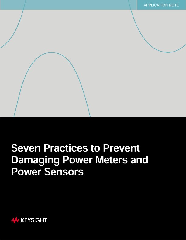 Seven Practices to Prevent Damaging Power Meters and Power Sensors