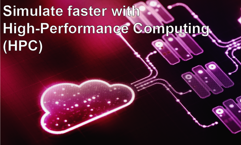Simulate 2-10X Faster Using HPC Solutions